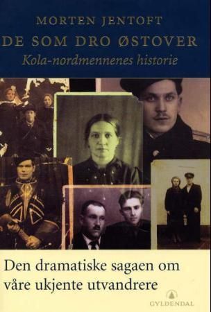 De som dro østover : Kola-nordmennenes historie