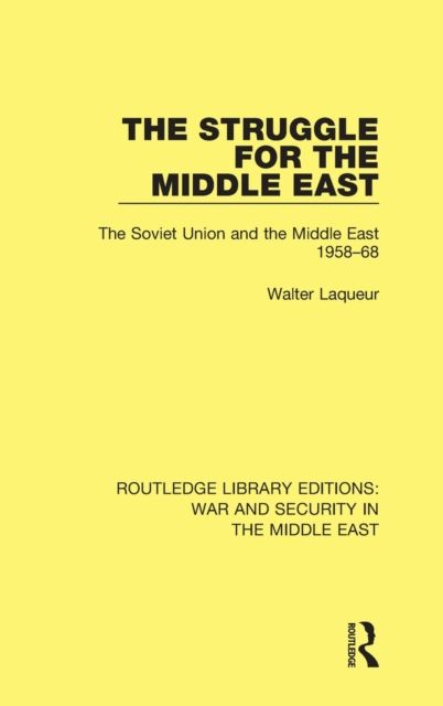 The Struggle for the Middle East : The Soviet Union and the Middle East, 1958-68