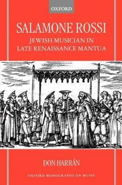 Salamone Rossi : Jewish Musician in Late Renaissance Mantua