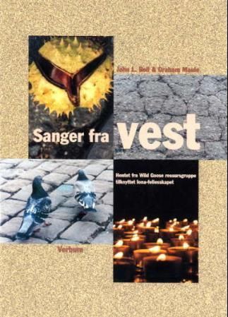 Sanger fra vest : hentet fra Wild Goose ressursgruppe tilknyttet Iona-felleskapet