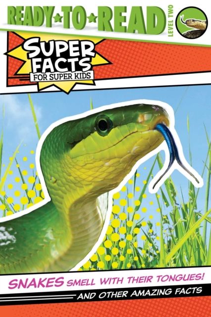 Snakes Smell With Their Tongues! : And Other Amazing Facts