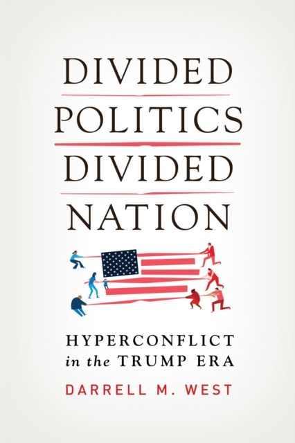 Divided Politics, Divided Nation : Hyperconflict in the Trump Era