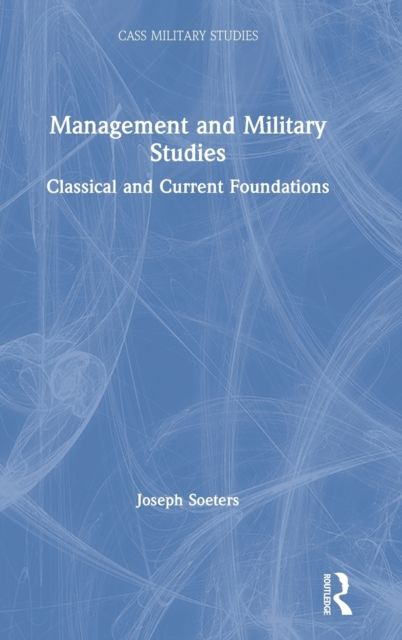 Management and Military Studies : Classical and Current Foundations