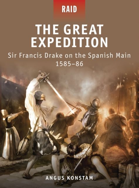 The Great Expedition : Sir Francis Drake on the Spanish Main 1585–86