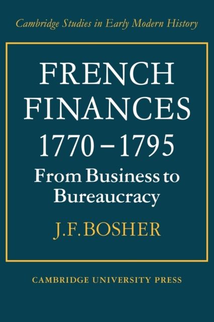 French Finances 1770–1795 : From Business to Bureaucracy