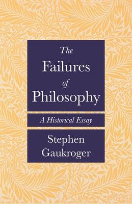 The Failures of Philosophy : A Historical Essay