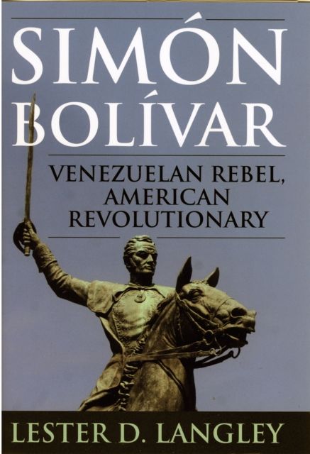 Simon Bolivar : Venezuelan Rebel, American Revolutionary