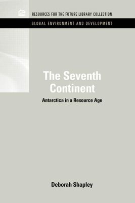The Seventh Continent : Antarctica in a Resource Age