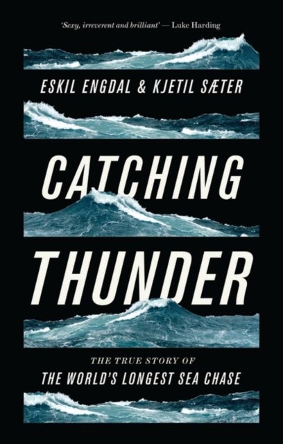 Catching Thunder : The True Story of the World’s Longest Sea Chase
