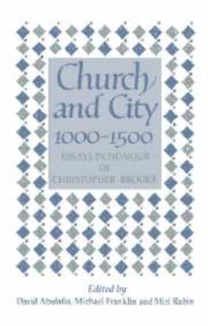 Church and City, 1000-1500 : Essays in Honour of Christopher Brooke