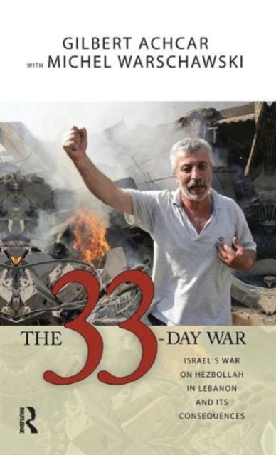 33 Day War : Israel's War on Hezbollah in Lebanon and Its Consequences