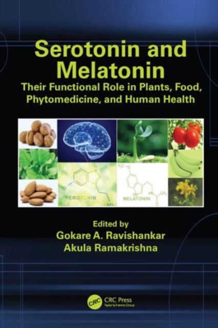 Serotonin and Melatonin : Their Functional Role in Plants, Food, Phytomedicine, and Human Health