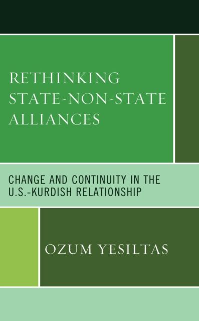 Rethinking State-Non-State Alliances : Change and Continuity in the U.S.-Kurdish Relationship