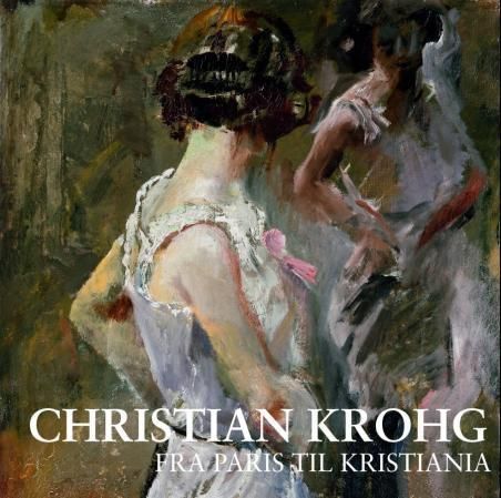 Christian Krohg : fra Paris til Kristiania