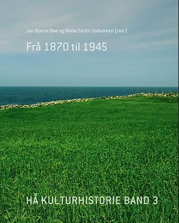 Hå kulturhistorie. Band 3. Frå 1870 til 1945