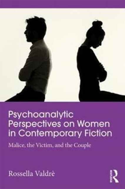 Psychoanalytic Perspectives on Women and Power in Contemporary Fiction : Malice, the Victim and the Couple