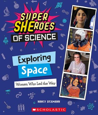 Exploring Space: Women Who Led the Way  (Super SHEroes of Science) : Women Who Led The Way (Super SHEroes of Science)