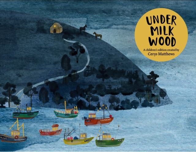 Cerys Matthews' Under Milk Wood : An Illustrated Retelling