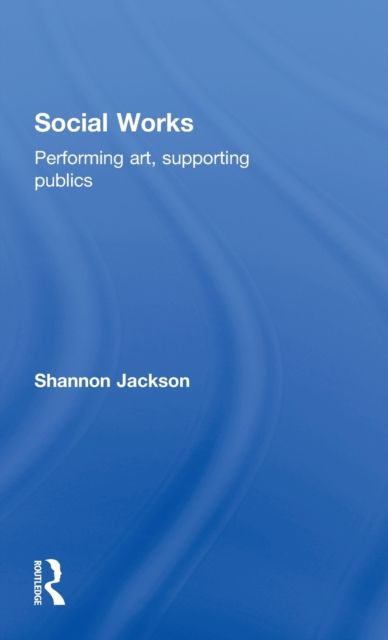 Social Works : Performing Art, Supporting Publics