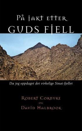 På jakt etter Guds fjell : da jeg oppdaget det virkelige Sinai-fjellet