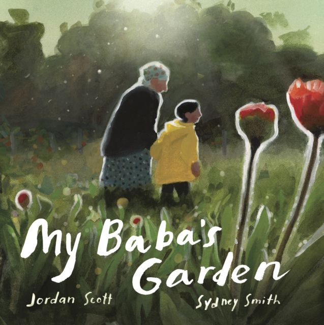 My Baba's Garden : A stunning ode to the love between grandparent and grandchild from the award-winning duo shortlisted for the Kate Greenaway Medal
