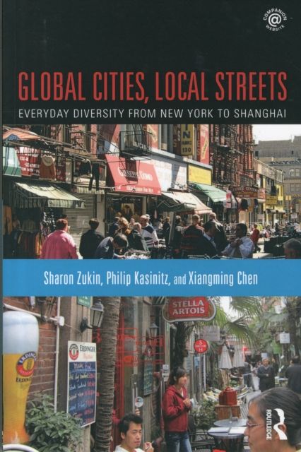 Global Cities, Local Streets : Everyday Diversity from New York to Shanghai