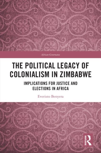 The Political Legacy of Colonialism in Zimbabwe : Implications for Justice and Elections in Africa
