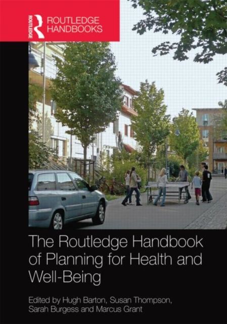 The Routledge Handbook of Planning for Health and Well-Being : Shaping a sustainable and healthy future