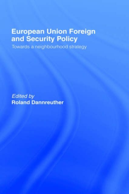 European Union Foreign and Security Policy : Towards a Neighbourhood Strategy