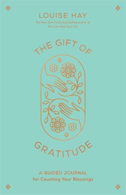 The Gift of Gratitude : A Guided Journal for Counting Your Blessings