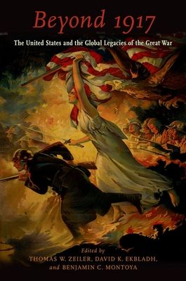 Beyond 1917 : The United States and the Global Legacies of the Great War