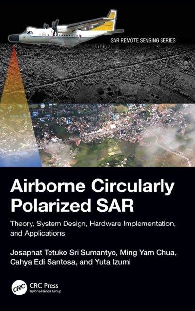 Airborne Circularly Polarized SAR : Theory, System Design, Hardware Implementation, and Applications