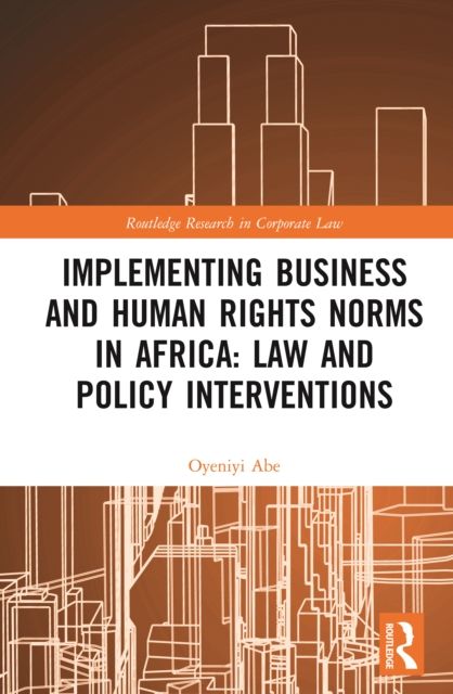 Implementing Business and Human Rights Norms in Africa: Law and Policy Interventions