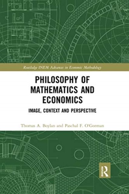 Philosophy of Mathematics and Economics : Image, Context and Perspective