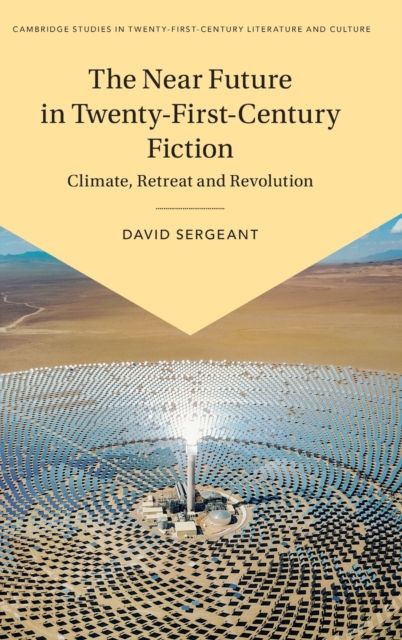 The Near Future in Twenty-First-Century Fiction : Climate, Retreat and Revolution