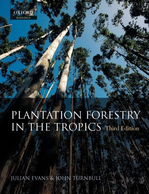 Plantation Forestry in the Tropics : The role, silviculture and use of planted forests for industrial, social, environmental and agroforestry purposes