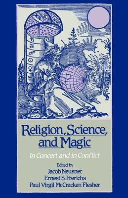 Religion, Science, and Magic : In Concert and in Conflict