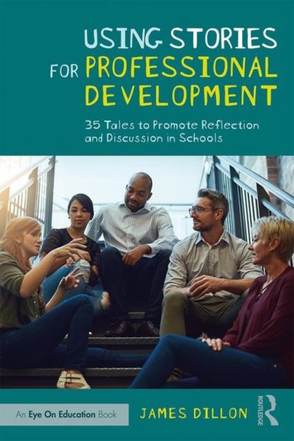 Forsidebilde av Using Stories for Professional Development : 35 Tales to Promote Reflection and Discussion in Schools