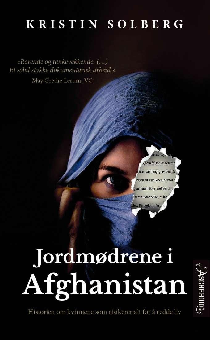 Jordmødrene i Afghanistan : historien om kvinnene som risikerer alt for å redde liv
