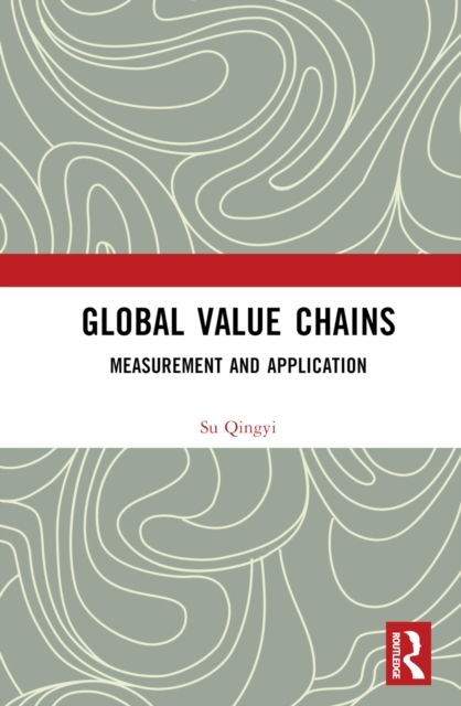 Global Value Chains : Measurement and Application