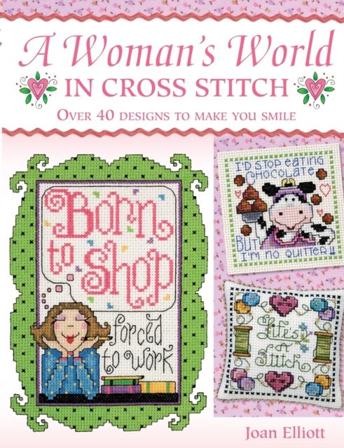 Woman'S World in Cross Stitch : Over 40 Designs to Make You Smile
