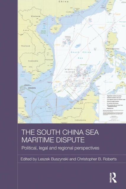 The South China Sea Maritime Dispute : Political, Legal and Regional Perspectives