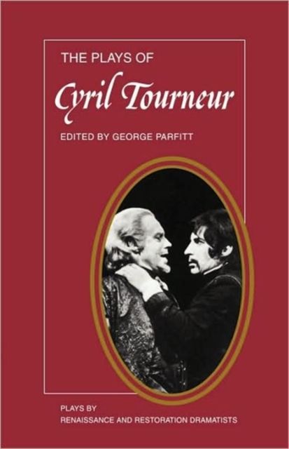 The Plays of Cyril Tourneur : The Revenger's Tragedy, The Atheist's Tragedy
