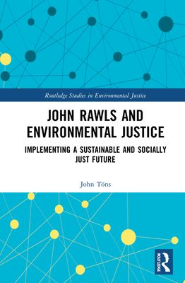 John Rawls and Environmental Justice : Implementing a Sustainable and Socially Just Future