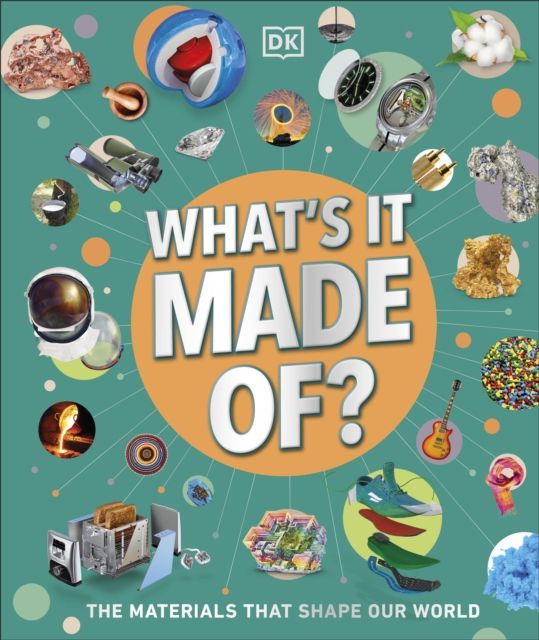 What's It Made Of? : Our Amazing Material World