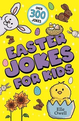 Easter Jokes for Kids : Over 300 egg-cellent jokes!
