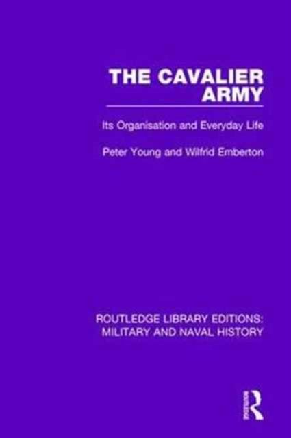 The Cavalier Army : Its Organisation and Everyday Life