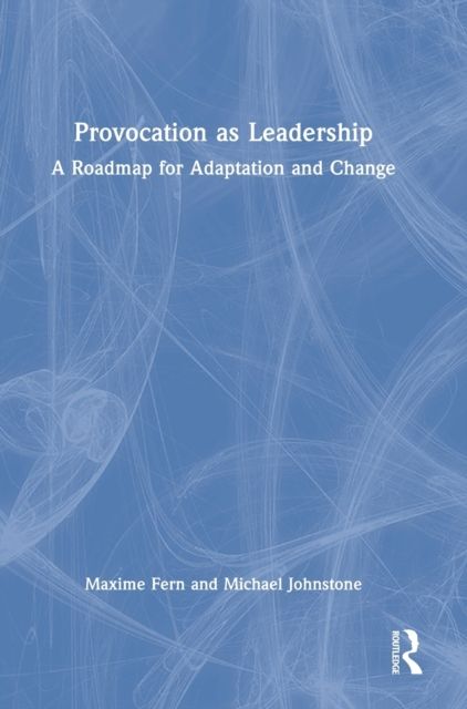 Provocation as Leadership : A Roadmap for Adaptation and Change