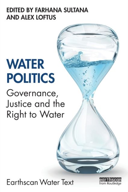 Water Politics : Governance, Justice and the Right to Water