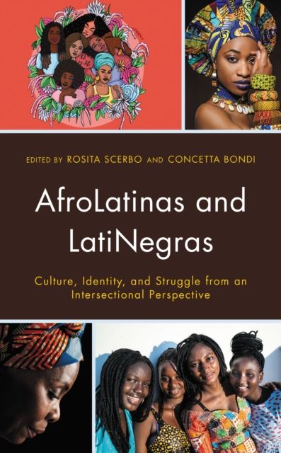 AfroLatinas and LatiNegras : Culture, Identity, and Struggle from an Intersectional Perspective